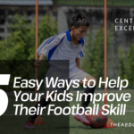 5 Easy Ways to Help Your Kids Improve Their Football Skill