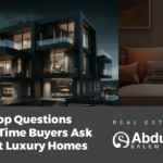 The Top Questions First-Time Buyers Ask About Luxury Homes